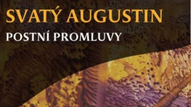 NOVÁ PUBLIKACE: Svatý Augustin - Postní promluvy