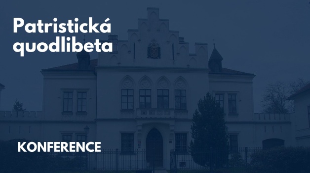 KONFERENCE: Patristická quodlibeta